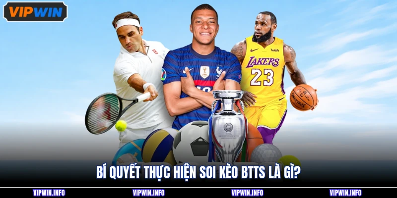 Bí quyết thực hiện soi kèo BTTS là gì?