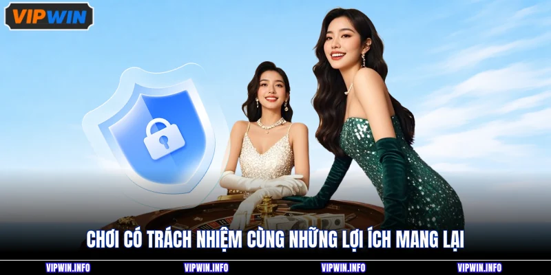Chơi có trách nhiệm cùng những lợi ích mang lại