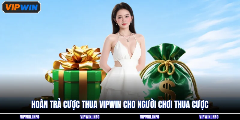Hoàn trả cược thua VIPWIN cho người chơi thua cược