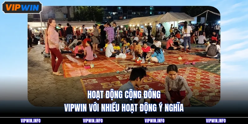 Hoạt động cộng đồng VIPWIN với nhiều hoạt động ý nghĩa