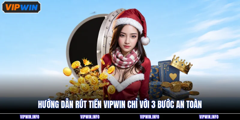 Hướng dẫn rút tiền VIPWIN chỉ với 4 bước an toàn
