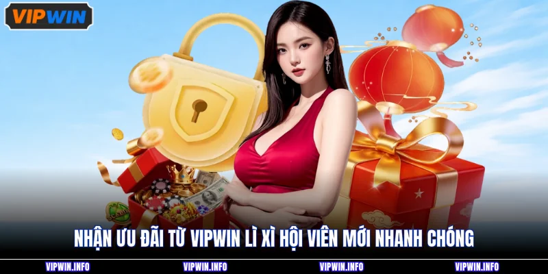 Nhận ưu đãi từ VIPWIN lì xì hội viên mới nhanh chóng