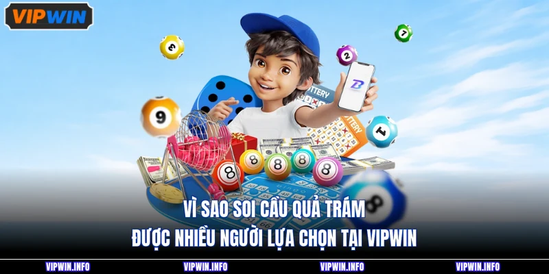 Vì sao soi cầu quả trám được nhiều người lựa chọn tại VIPWIN